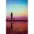 Electrolytes Explained: Their Role in Health and Fitness