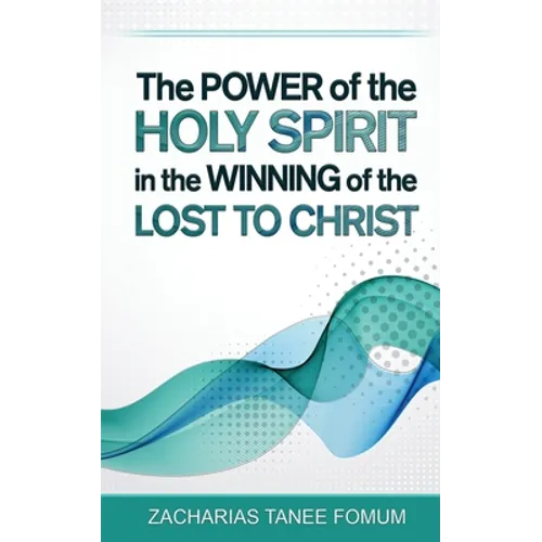 The Power of The Holy Spirit in The Winning of The Lost to Christ