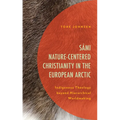 Sámi Nature-Centered Christianity in the European Arctic: Indigenous Theology beyond Hierarchical Worldmaking