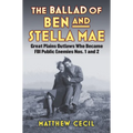 The Ballad of Ben and Stella Mae: Great Plains Outlaws Who Became FBI Public Enemies Nos. 1 and 2
