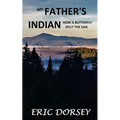 My Father's Indian: How a Butterfly Split the Oak