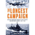 The Longest Campaign: Britain's Maritime Struggle in the Atlantic and Northwest Europe, 1939-1945