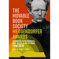 The Movable Book Society Meggendorfer Awards: Celebrating Paper Engineers, Book Artists & Pop-Up Books 1998-2018