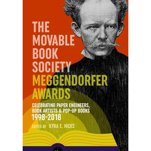 The Movable Book Society Meggendorfer Awards: Celebrating Paper Engineers, Book Artists & Pop-Up Books 1998-2018
