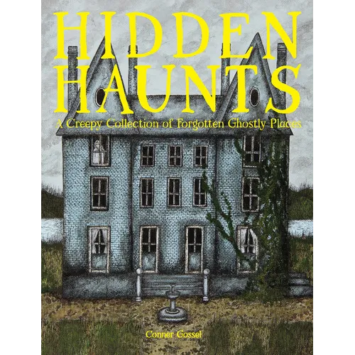 Hidden Haunts: A Creepy Collection of Forgotten Ghostly Places