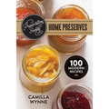 Preservation Society Home Preserves: 100 Modern Recipes