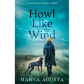 Howl Like the Wind: Coyote Run Book 3