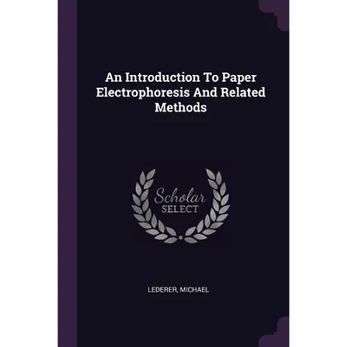 An Introduction To Paper Electrophoresis And Related Methods