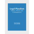 Legal Pluralism: History, Theory and Consequences