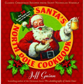 Santa's North Pole Cookbook: Classic Christmas Recipes from Saint Nicholas Himself
