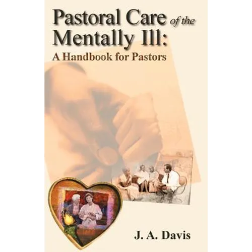 Pastoral Care of the Mentally Ill: A Handbook for Pastors