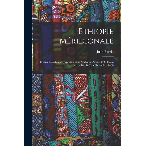 Éthiopie méridionale; journal de mon voyage aux pays Amhara, Oromo et Sidama, septembre 1885 à novembre 1888