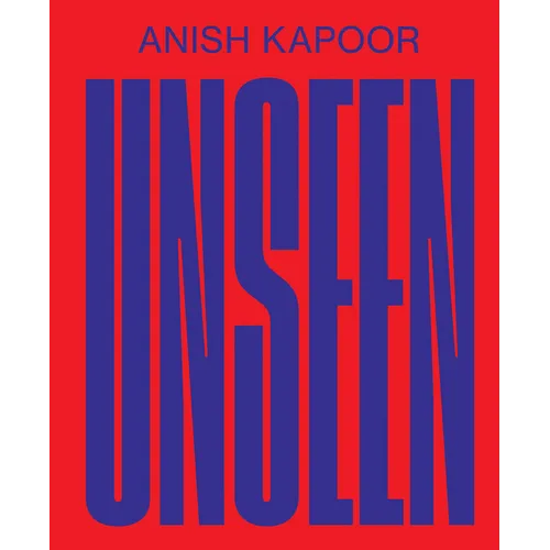 Anish Kapoor: Unseen