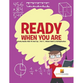 Ready When You Are: Activity Books Kids 10 And Up Vol 3 Mixed Math & Multiplication