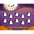 Ten Little Ghosts: A Magical Counting Storybook