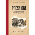Press On!: What the missionary journeys of James Gribble teach us about prayer, perseverance and the ultimate prize
