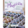 More from Magnolia: Recipes from the World-Famous Bakery and Allysa Torey's Home Kitchen