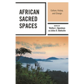 African Sacred Spaces: Culture, History, and Change