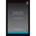 Pronunciation and Phonetics: A Practical Guide for English Language Teachers
