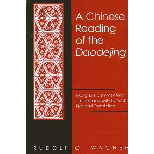 A Chinese Reading of the Daodejing: Wang Bi's Commentary on the Laozi with Critical Text and Translation