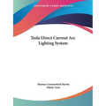 Tesla Direct Current Arc Lighting System