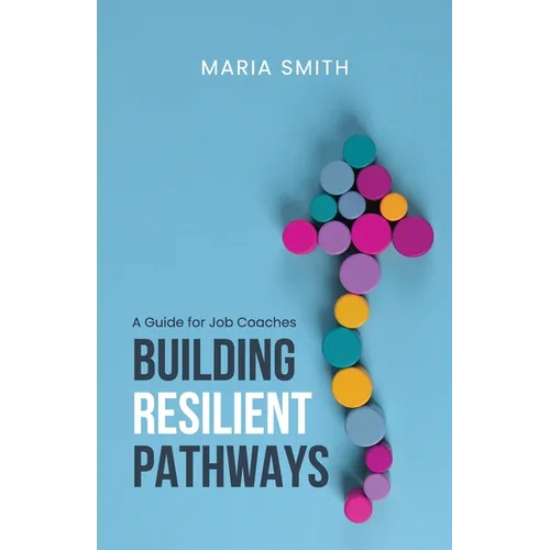 Building Resilient Pathways: A Guide for Job Coaches
