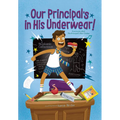 Our Principal's in His Underwear!