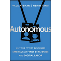 Autonomous: Why the Fittest Businesses Embrace AI-First Strategies and Digital Labor