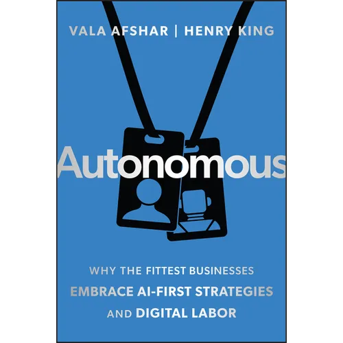 Autonomous: Why the Fittest Businesses Embrace AI-First Strategies and Digital Labor