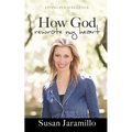 How God Rewrote My Heart