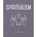 The Little Book of Spiritualism