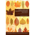 Global Justice and Neoliberal Environmental Governance: Ethics, Sustainable Development and International Co-Operation