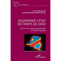 Gouverner l'État en temps de crise: Survivre à la mort programmée de l'État congolais