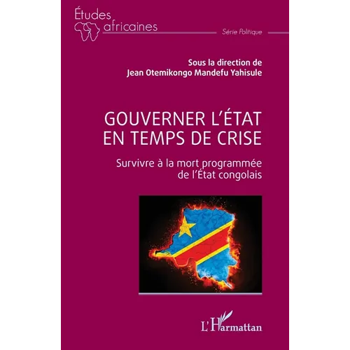 Gouverner l'État en temps de crise: Survivre à la mort programmée de l'État congolais
