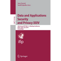 Data and Applications Security and Privacy XXIV: 24th Annual Ifip Wg 11.3 Working Conference, Rome, Italy, June 21-23, 2010, Proceedings
