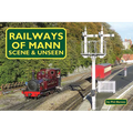 Railways of Mann: Scene & Unseen