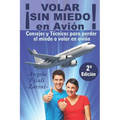 ¡VOLAR SIN MIEDO! En avión: Consejos y Técnicas para perder el miedo a volar en avión