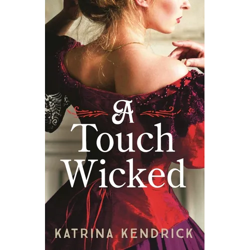 A Touch Wicked: A Brand-New for 2024 Steamy and Spicy Historical Romance Novel