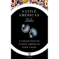 Native American Tales: A Collection of Native American Folk Tales