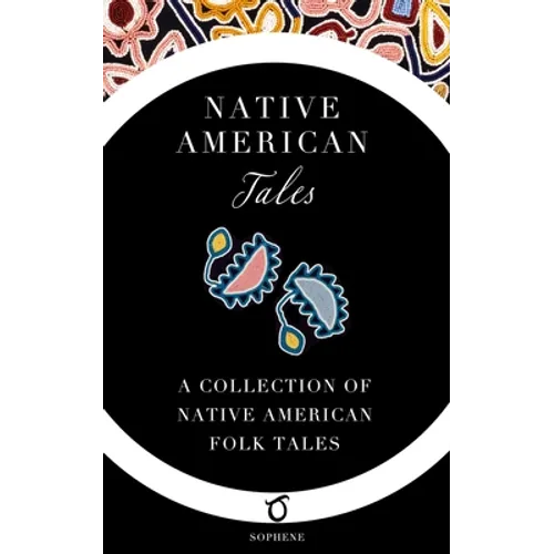 Native American Tales: A Collection of Native American Folk Tales