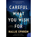 Careful What You Wish for: A Novel of Suspense