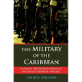 The Military of the Caribbean: A Look at the Defence Forces of the Anglo Caribbean, 1958-2022