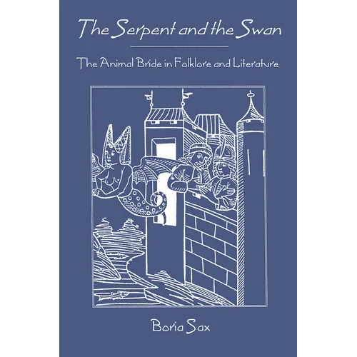 The Serpent and the Swan: The Animal Bride in Folklore and Literature