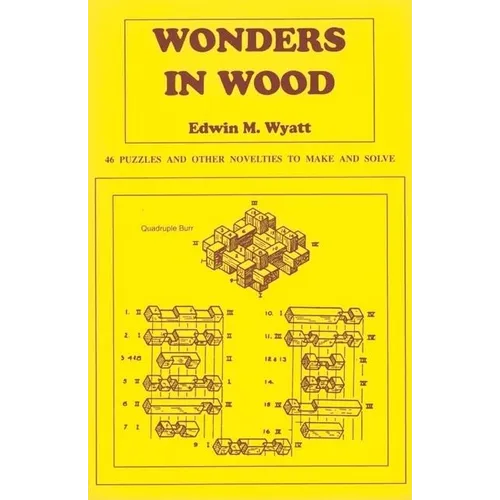 Wonders in Wood: 46 Puzzles and Other Novelties to Make and Solve