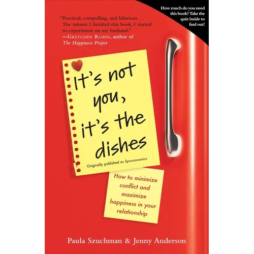 It's Not You, It's the Dishes (originally published as Spousonomics): How to Minimize Conflict and Maximize Happiness in Your Relationship