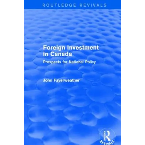 Revival: Foreign Investment in Canada: Prospects for National Policy (1973): Prospects for National Policy