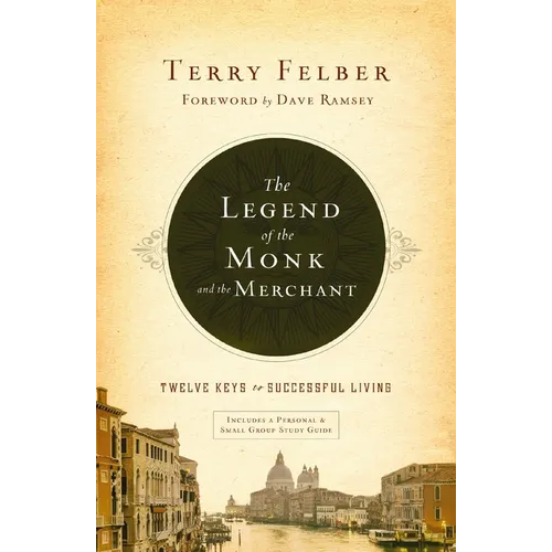 The Legend of the Monk and the Merchant: Twelve Keys to Successful Living
