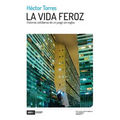 La vida feroz: Historias cotidianas de un juego sin reglas