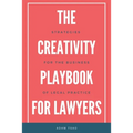 The Creativity Playbook for Lawyers: Strategies for the Business of Legal Practice
