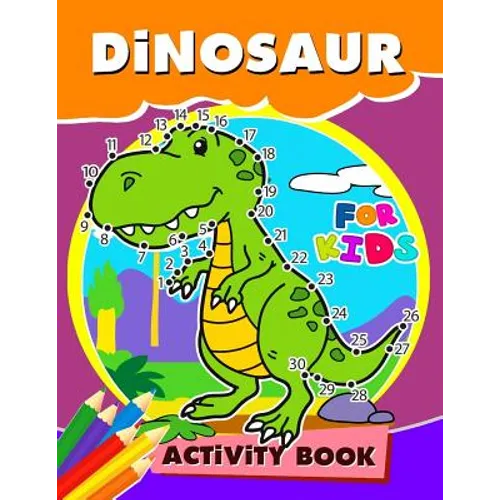 Dinosaur Activity Book for Kids: Activity book for boy, girls, kids Ages 2-4,3-5,4-8 Game Mazes, Coloring, Crosswords, Dot to Dot, Matching, Copy Draw